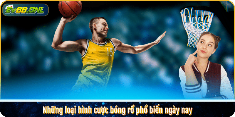 Những loại hình cược bóng rổ phổ biến ngày nay